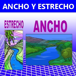 ANCHO Y ESTRECHO